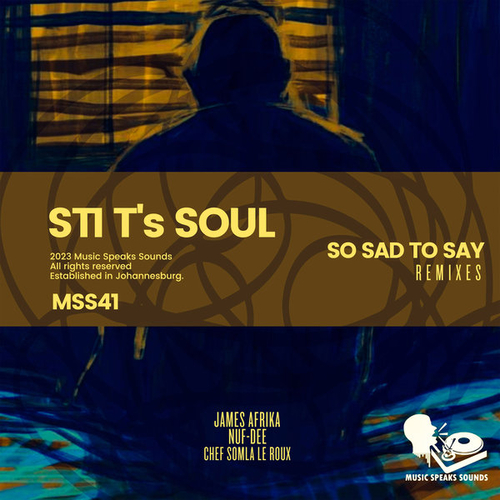 STI T's Soul - So Sad to Say (Remixes) [MSS41]